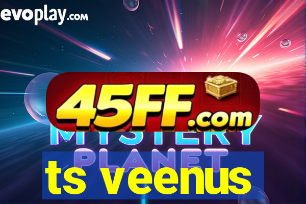 ts veenus